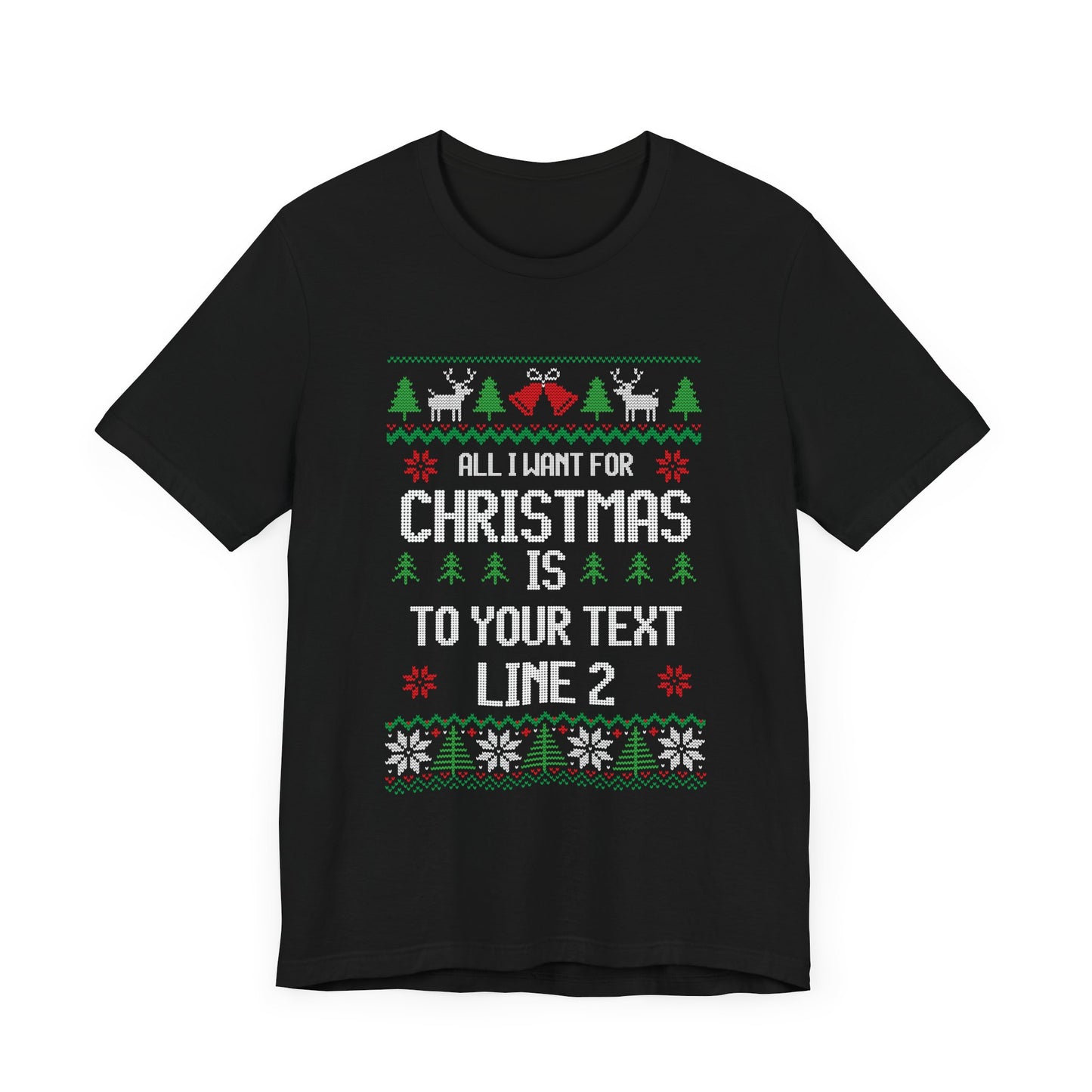 All I Want For Christmas Is Your Text Line 2 - Unisex Jersey Short Sleeve Tee