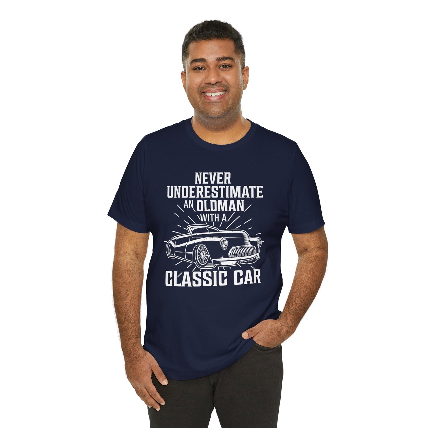 Never Underestimate An Old Man With A Classic Car - Unisex Jersey Short Sleeve Tee - 12697