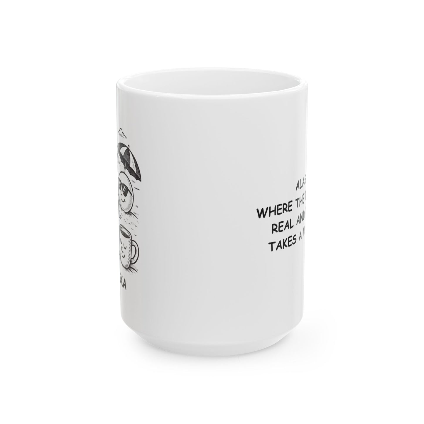 "Alaska: Where the igloos are real and the sun takes a vacation." Ceramic Mug – 13054