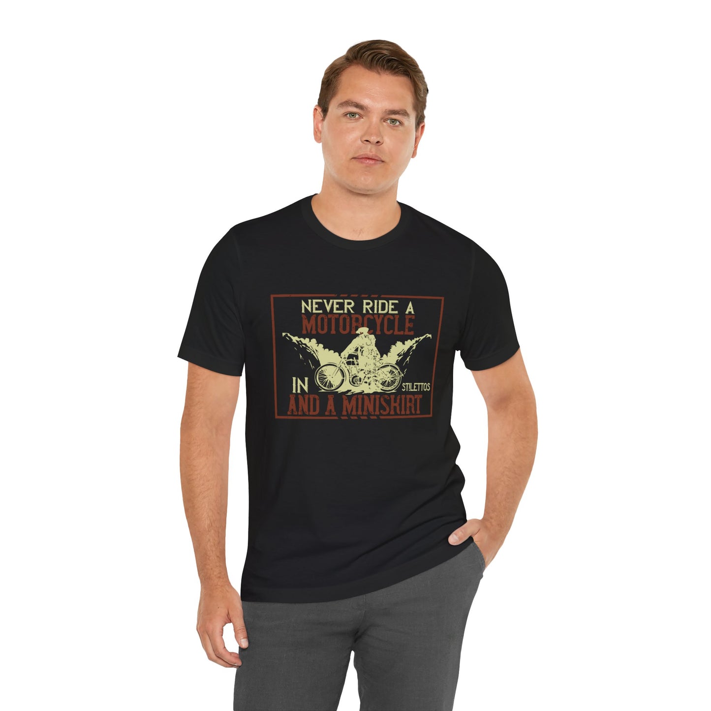 Never Ride a Motorcycle in Stilettos and a Miniskirt - Unisex Jersey Short Sleeve Tee