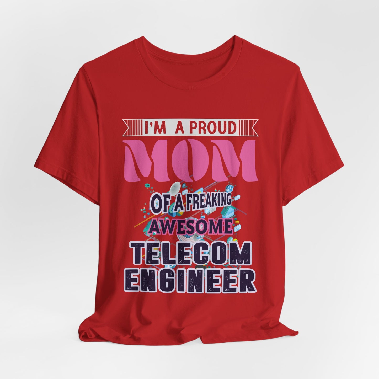 I'm A Proud Mom Of A Freaking Awesome Telecom Engineer - Unisex Jersey Short Sleeve Tee - 13578