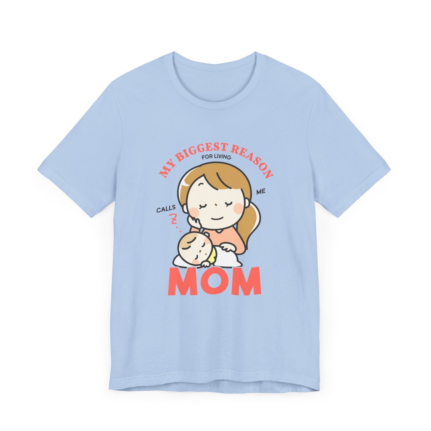 My Biggest Reason For Living Calls Me Mom - Unisex Jersey Short Sleeve Tee