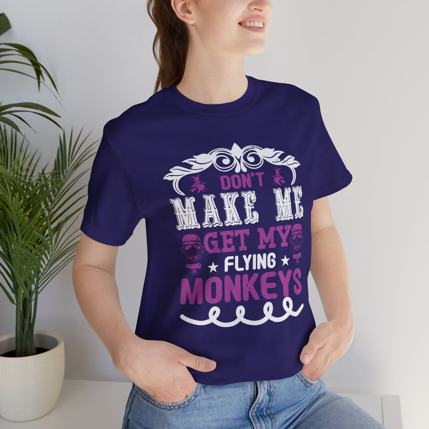 Don't Make Me Get My Flying Monkeys - Unisex Jersey Short Sleeve Tee