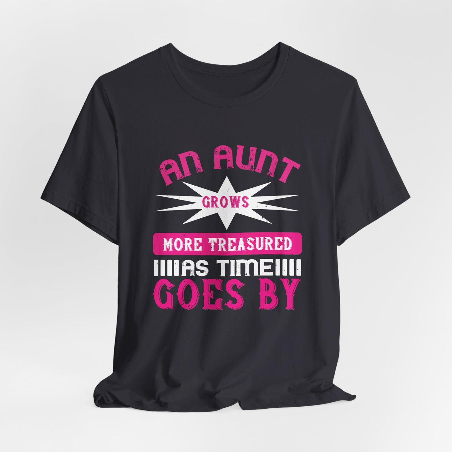 An Aunt Grows More Treasured As Time Goes By - Unisex Jersey Short Sleeve Tee