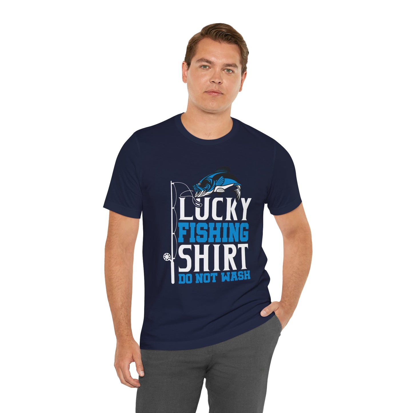 Lucky Fishing Shirt, Do Not Wash - Unisex Jersey Short Sleeve Tee - 14085