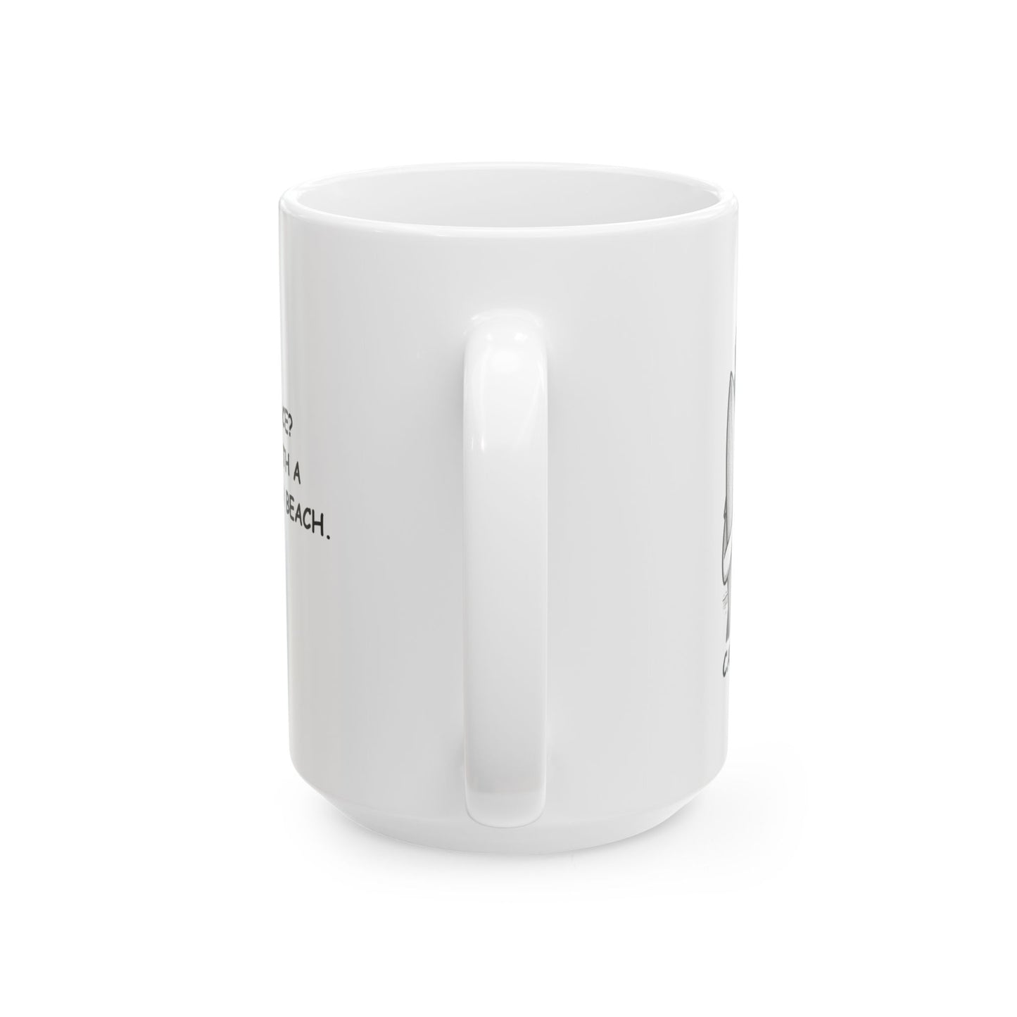 "My happy place? Anywhere with a surfboard and a beach." Ceramic Mug - (11oz, 15oz) - 12702