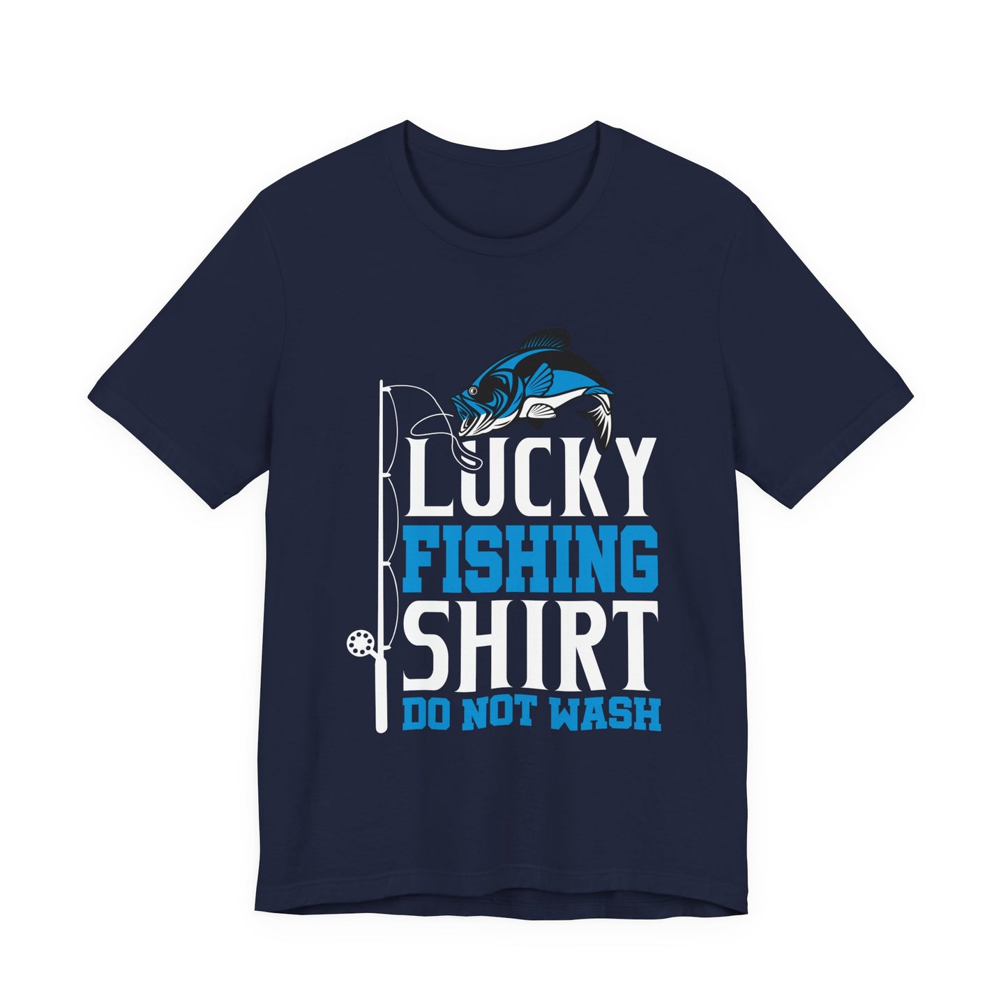 Lucky Fishing Shirt, Do Not Wash - Unisex Jersey Short Sleeve Tee - 14085