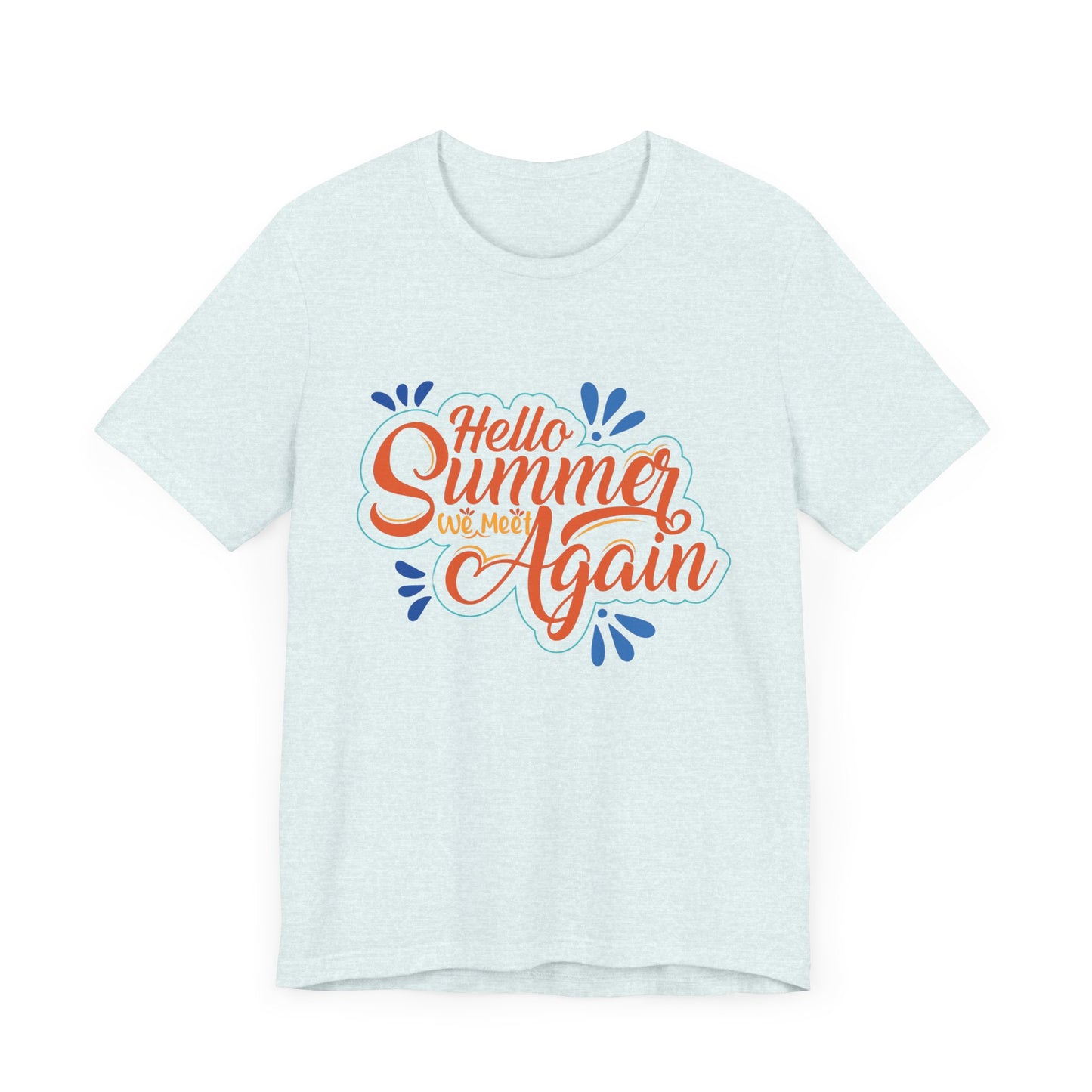 Hello Summer, We Meet Again - Unisex Jersey Short Sleeve Tee - 13099
