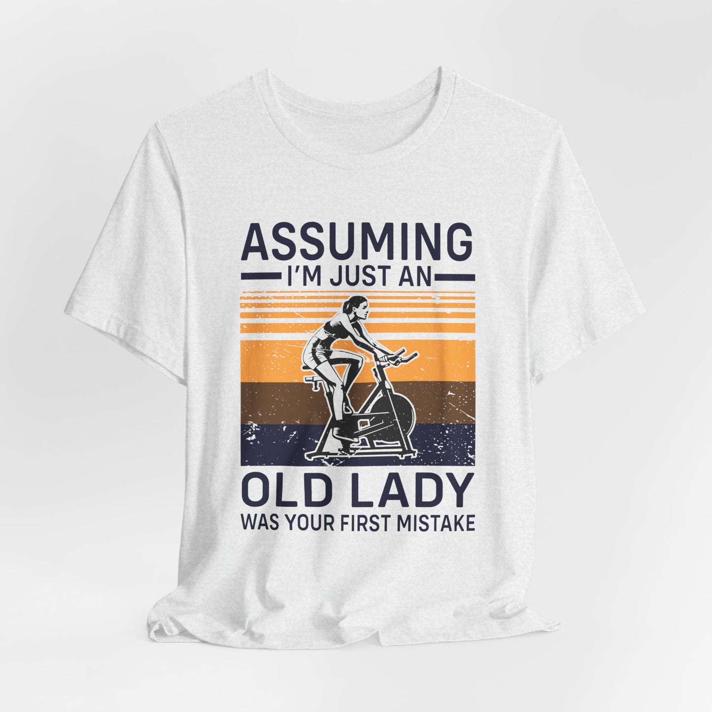 Gym: Assuming I'm Just An Old Lady Was Your First Mistake - Unisex Jersey Short Sleeve Tee