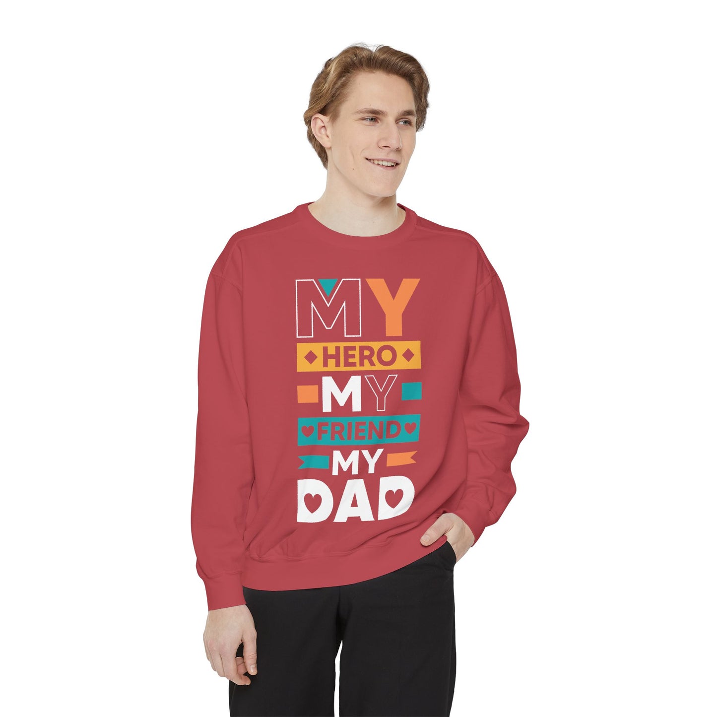 "My Hero, My Friend, My Dad" Garment-dyed Sweatshirt - 12906
