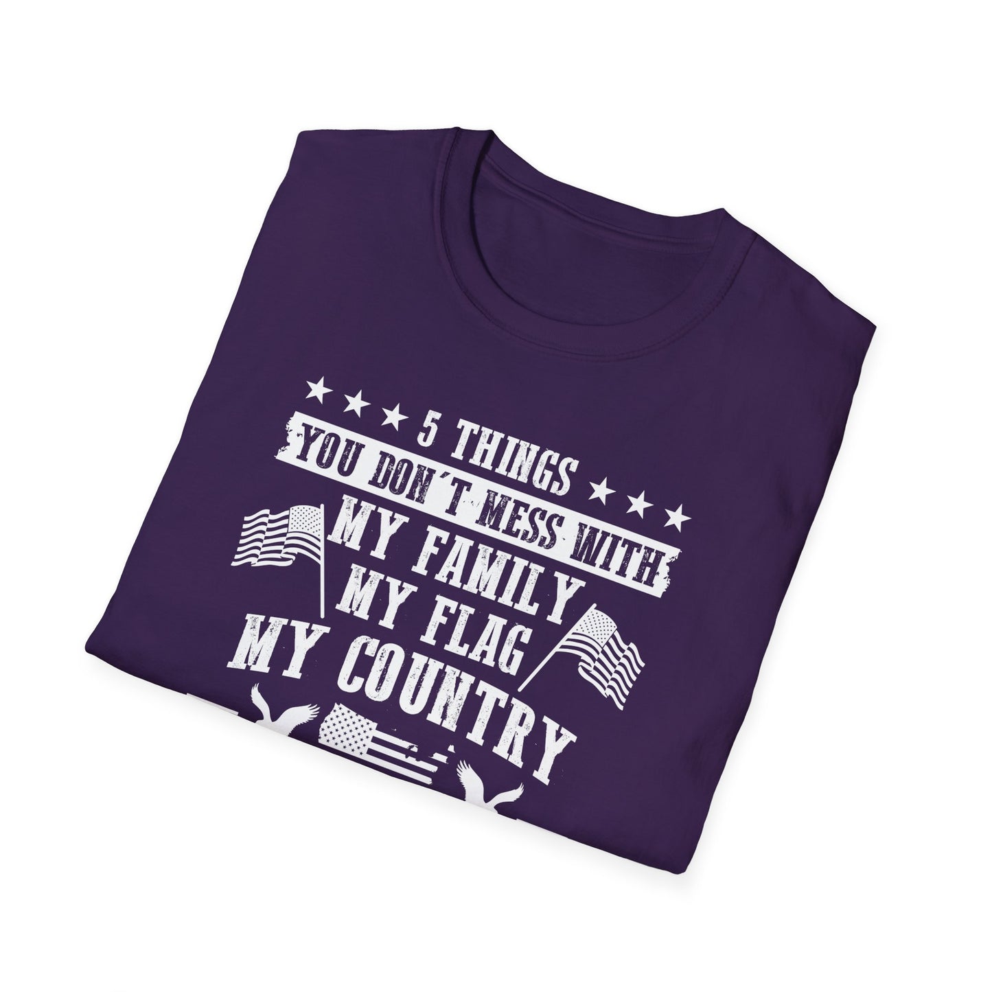 Patriotic Statement T-Shirt - 5 Things You Don't Mess With, Family, Flag, Country, Rights, Guns, Perfect for Veterans, Independence - 13639