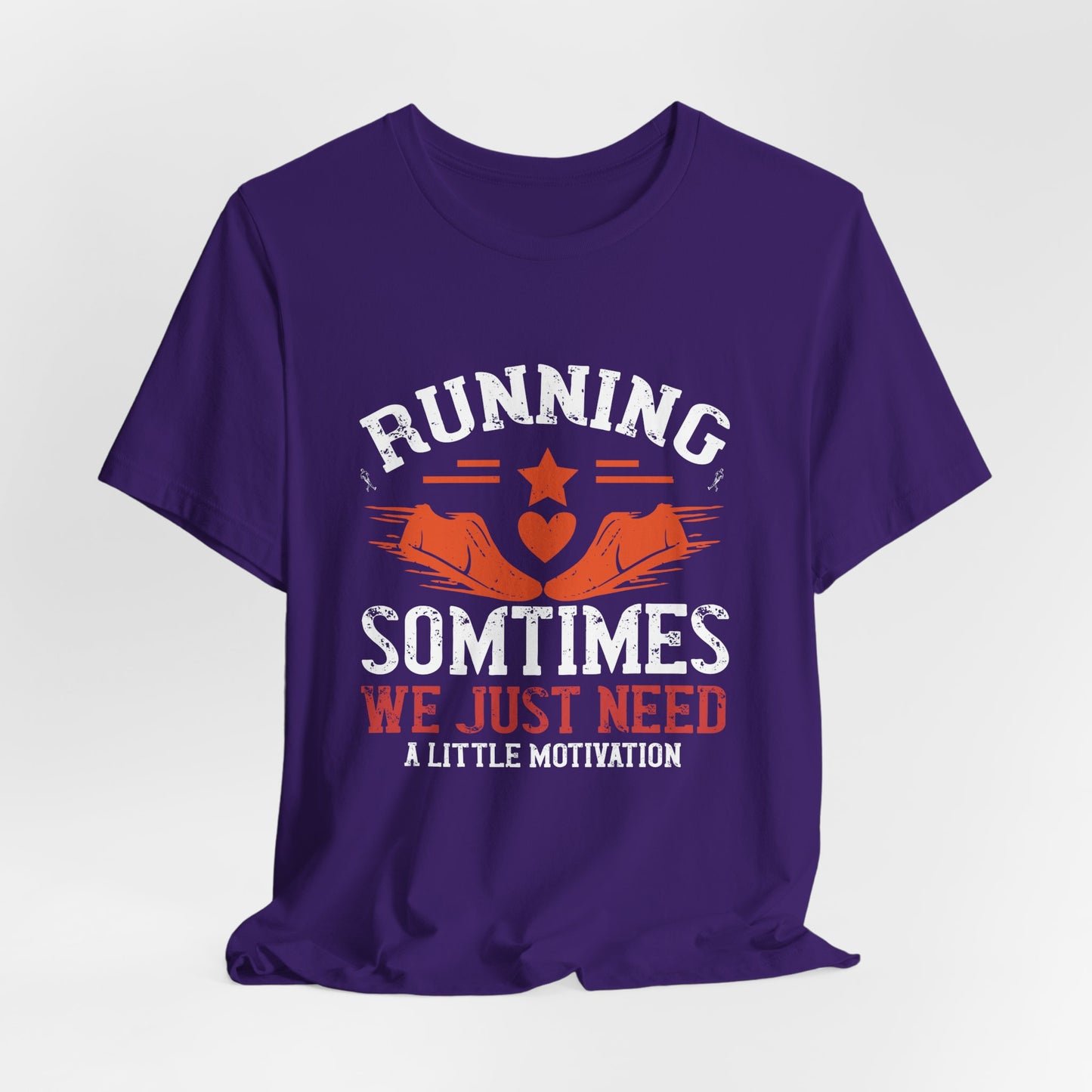 Running Sometimes We Just Need A Little Motivation - Unisex Jersey Short Sleeve Tee