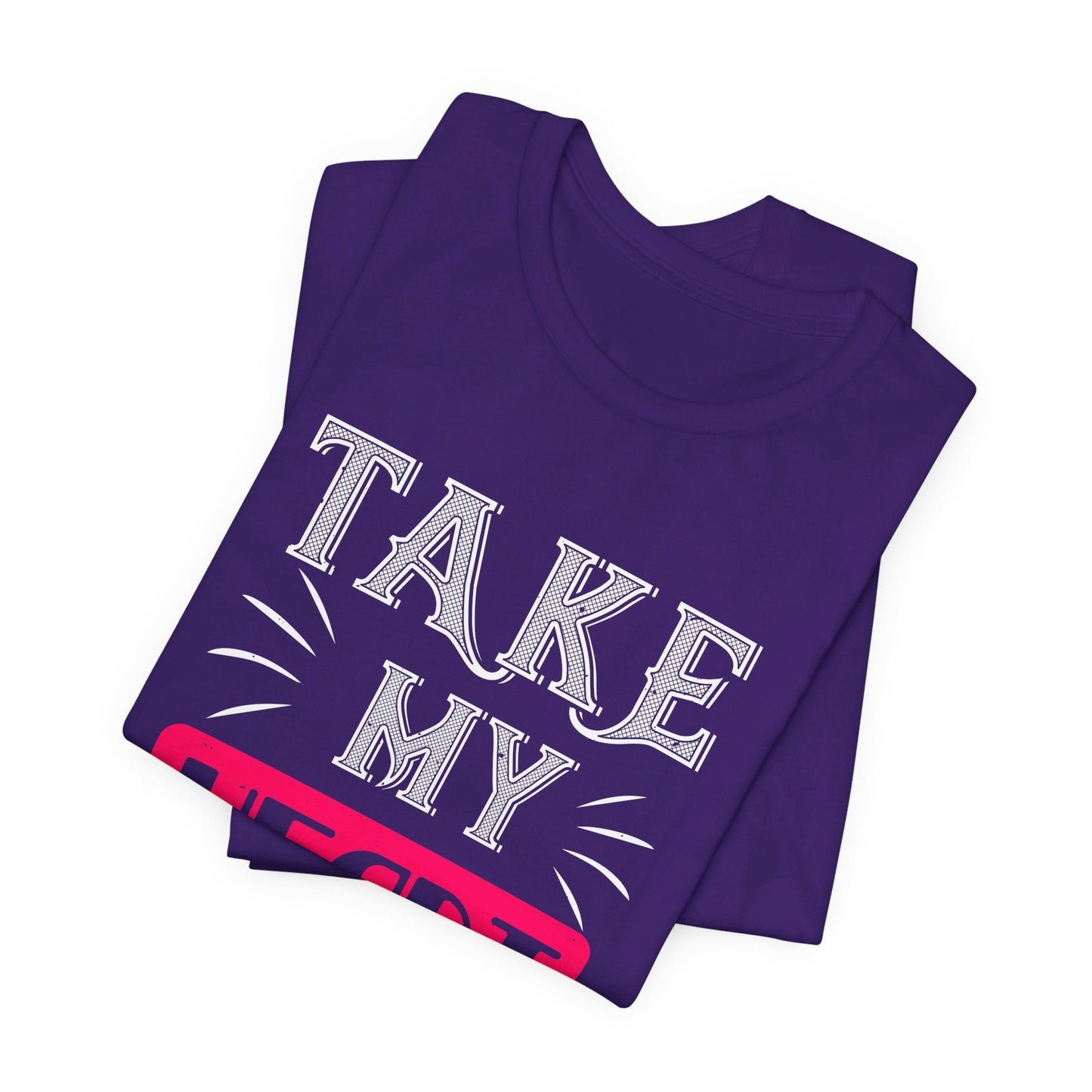 Take My Heart - Unisex Jersey Short Sleeve Tee