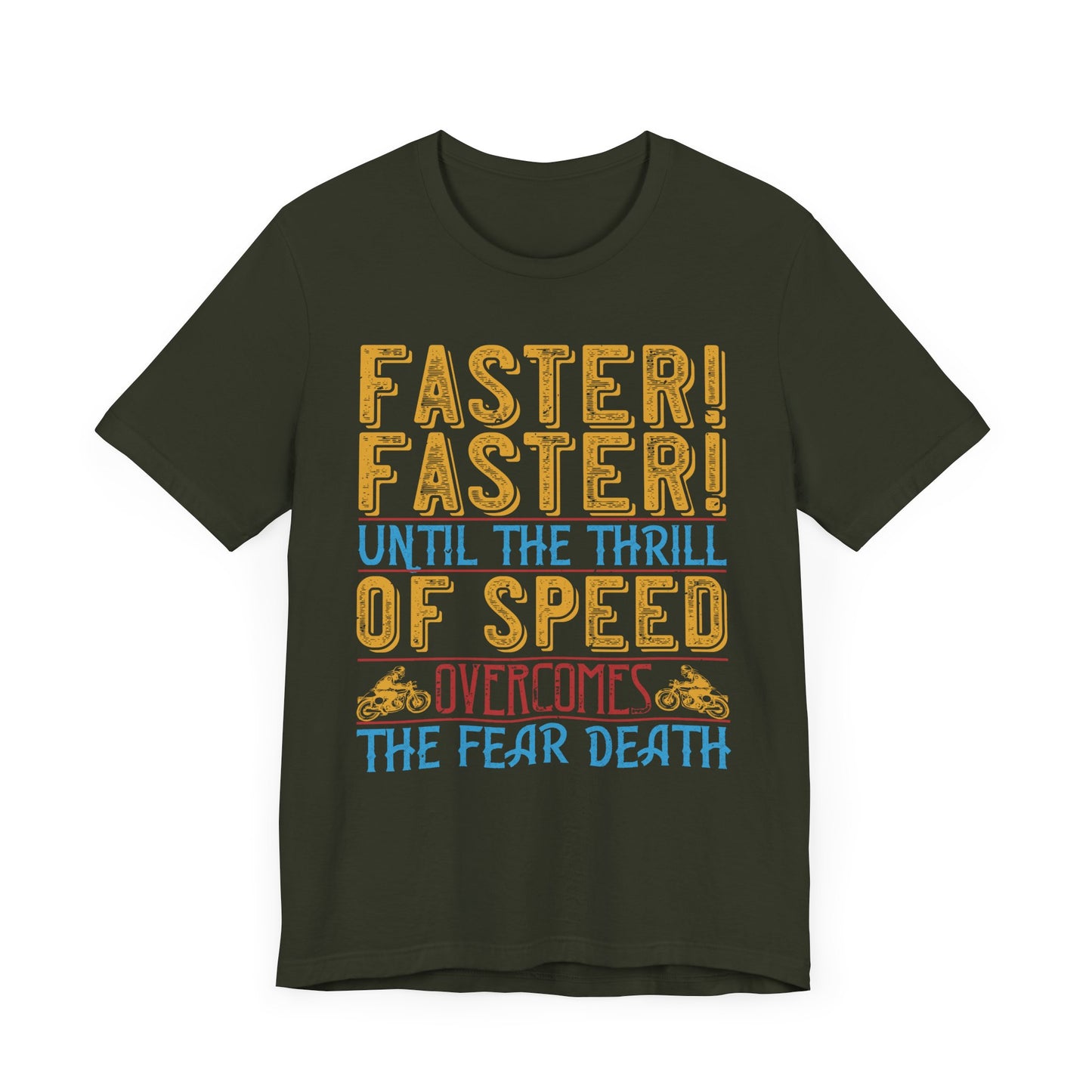 Faster, Faster, Until the Thrill of Speed Overcomes the Fear of Death - Unisex Jersey Short Sleeve Tee - 13683