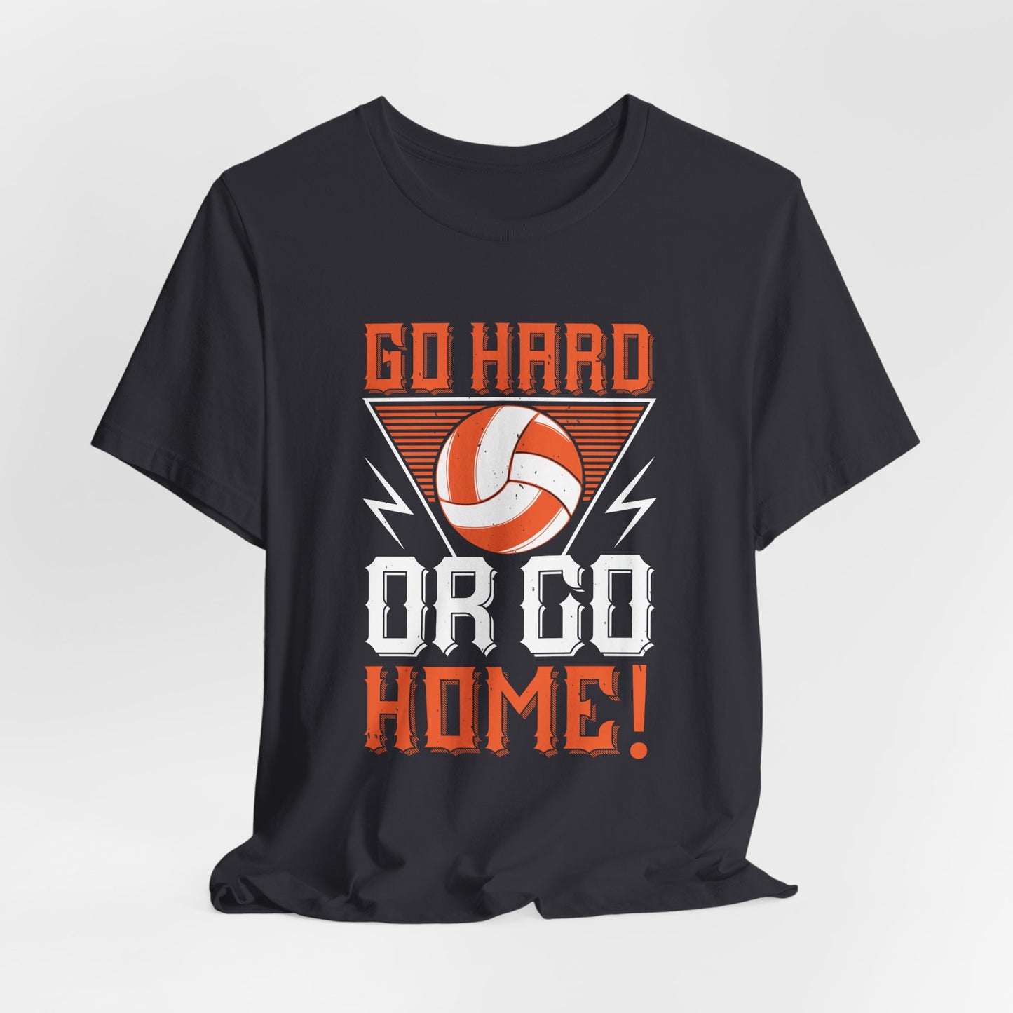 Volleyball: Go Hard Or Go Home! - Unisex Jersey Short Sleeve Tee - 11498