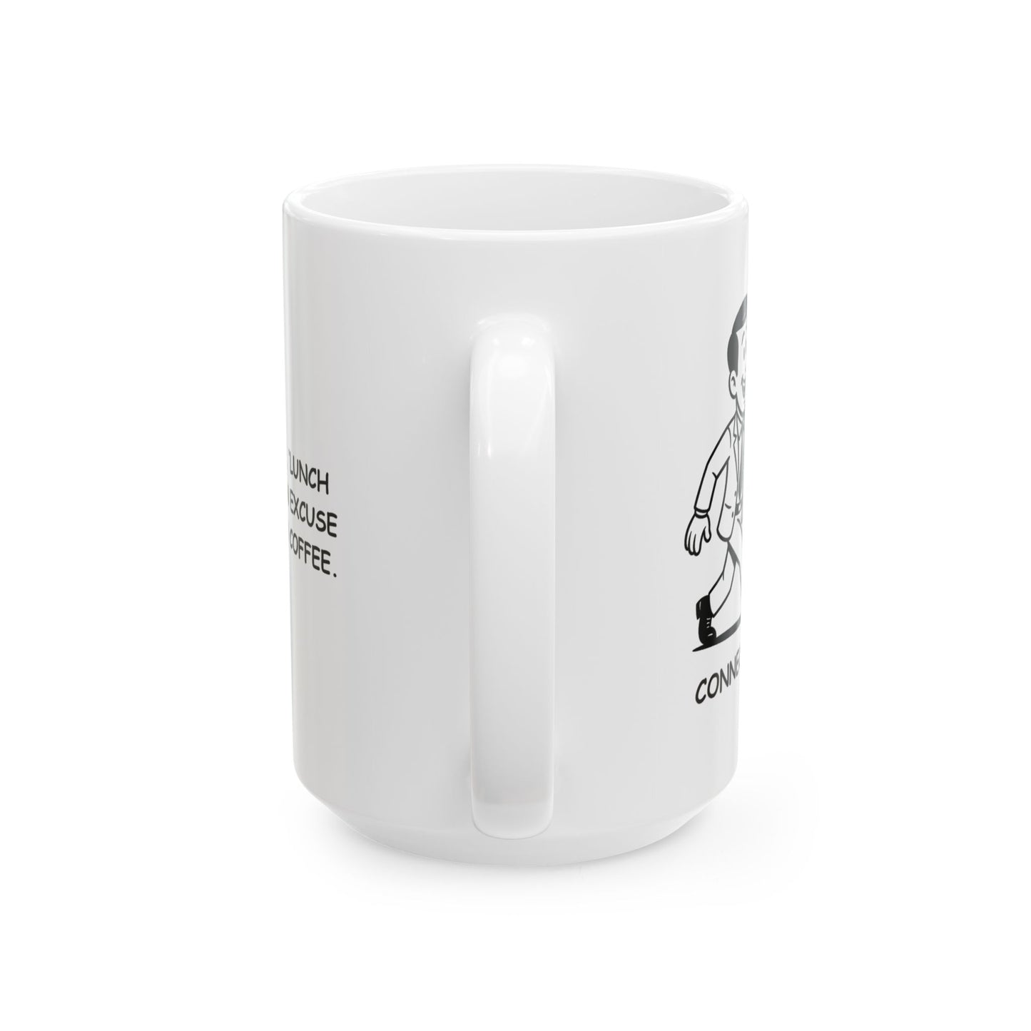 "In Connecticut, ‘lunch break’ is just an excuse to grab another coffee." Ceramic Mug - 11oz, 15oz - 13876