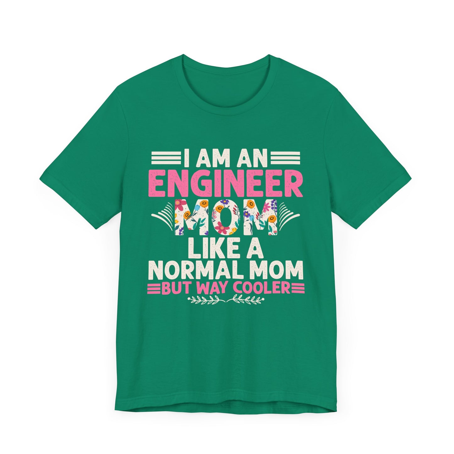 I'm An Engineer Mom Like A Normal Mom, But Way Cooler - Unisex Jersey Short Sleeve Tee - 13661