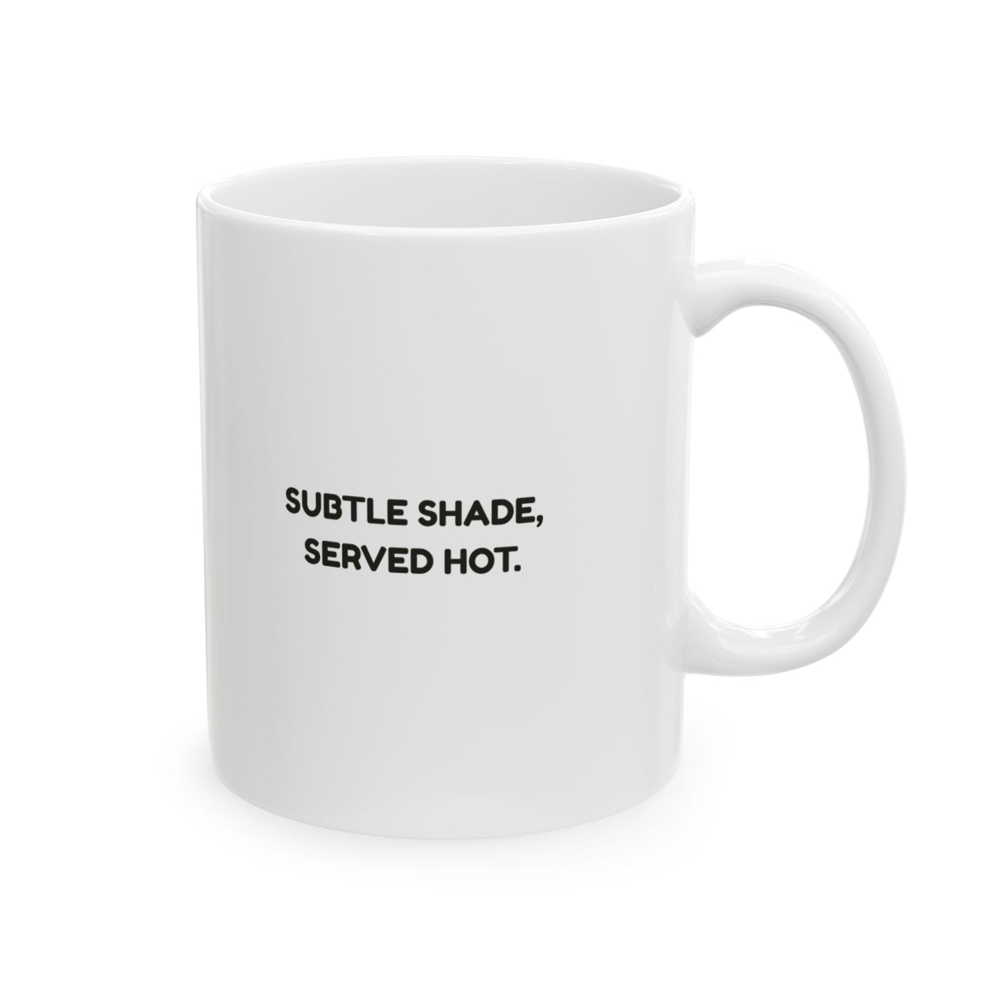 “Quietly judging you from behind my cuppa.”  (Subtle shade, served hot.) Ceramic Mug - 13948