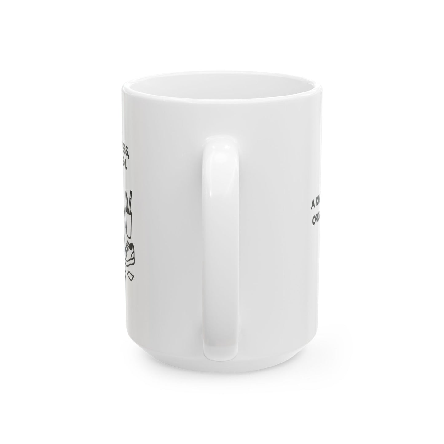 “It’s not a mess, it’s a system.”  (A Kiwi’s defence of organised chaos.) Ceramic Mug - 13970