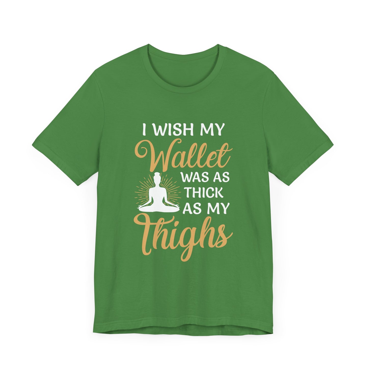 Yoga: I Wish My Wallet Was As Thick As My Thighs - Unisex Jersey Short Sleeve Tee - 12338