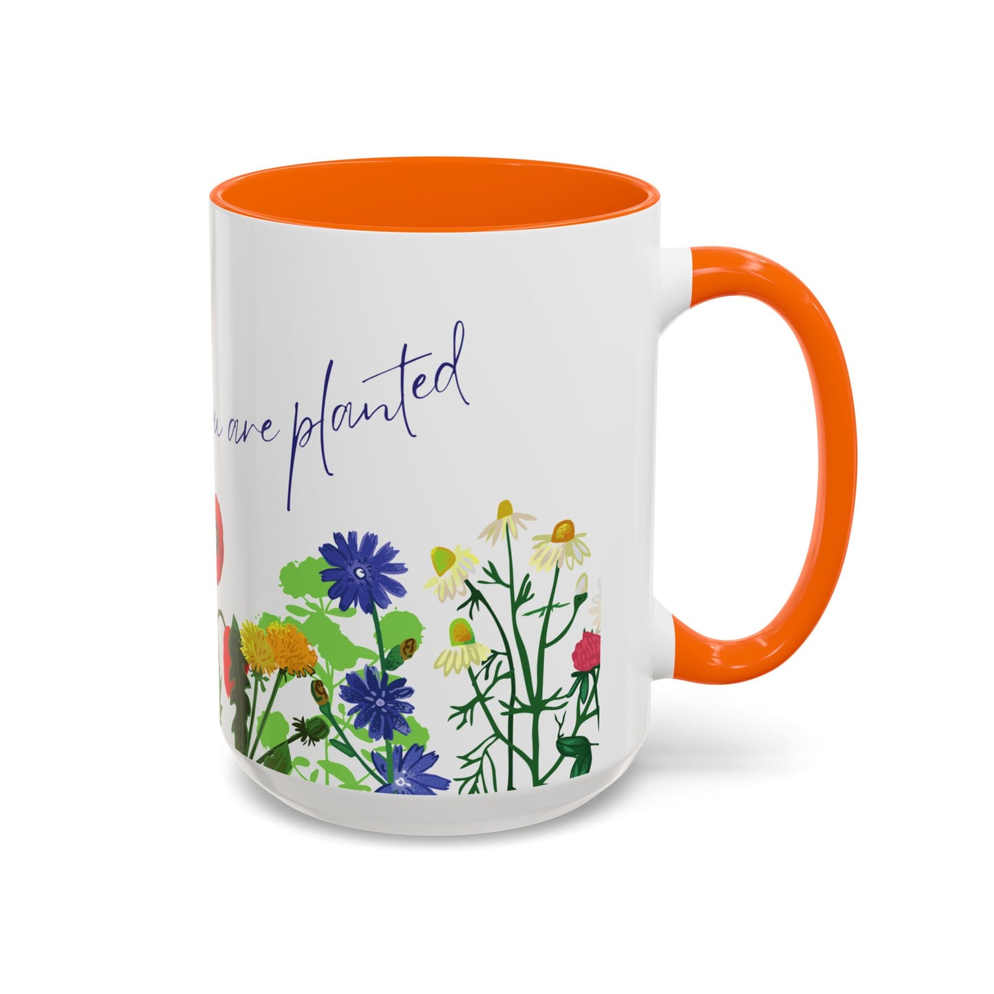 Bloom Where You Are Planted - Accent Coffee Mug (11, 15oz) - 10895