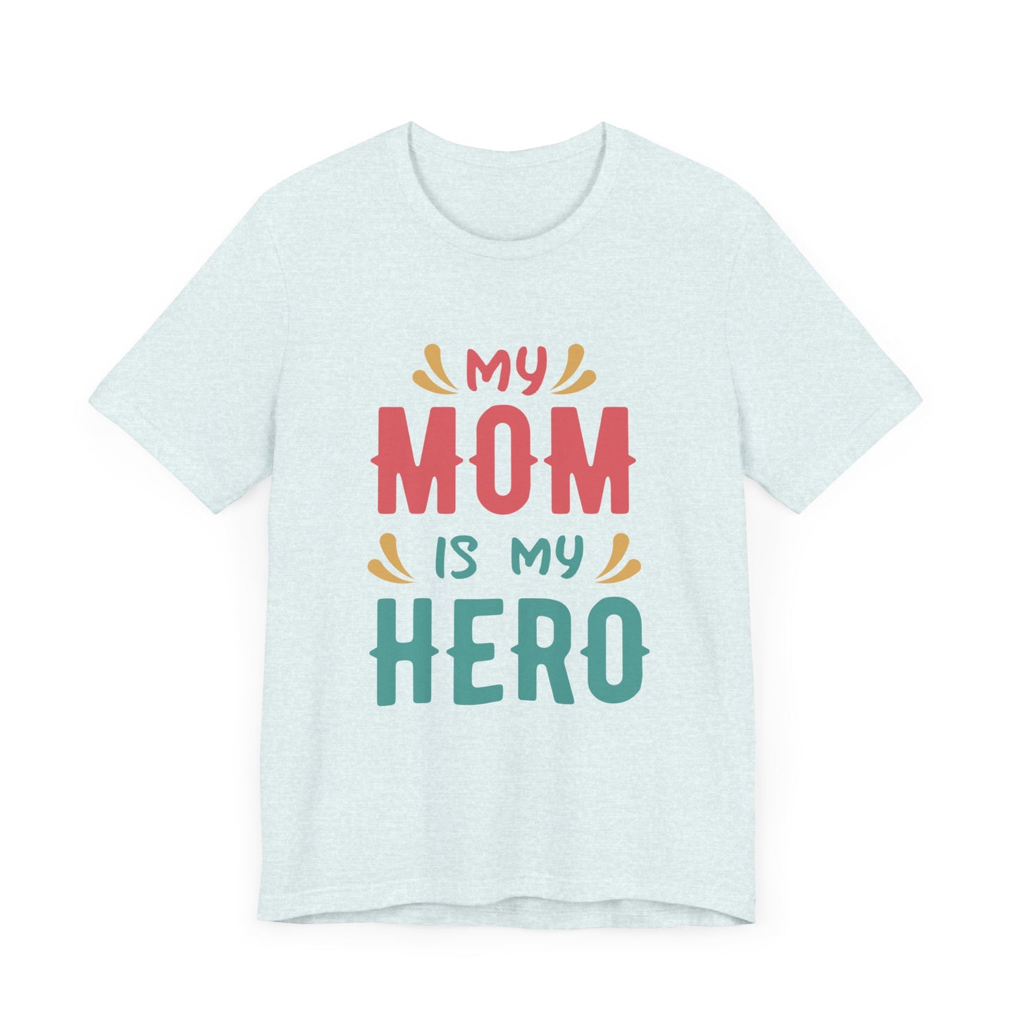 My Mom Is My Hero - Unisex Jersey Short Sleeve Tee