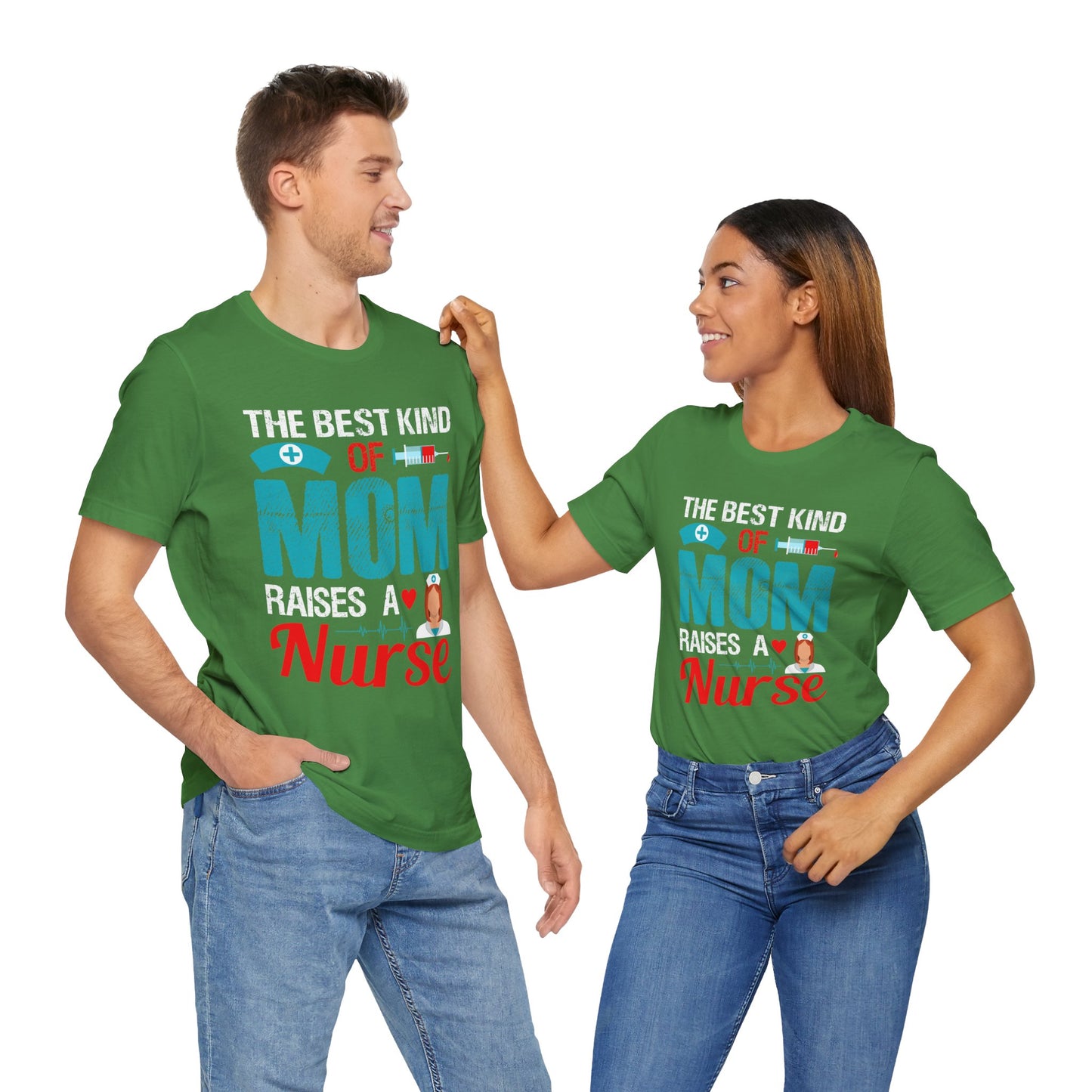 The Best Kind Of Mom Raises A Nurse - Unisex Jersey Short Sleeve Tee - 13334