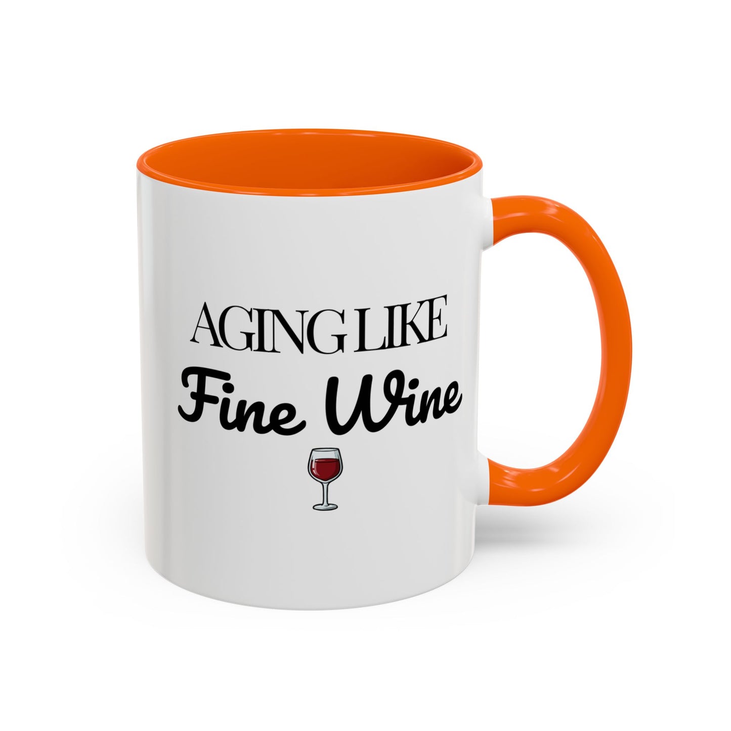 Aging Like Fine Wine Coffee Mug — Wine Lover Gift (11/15oz) - 14685