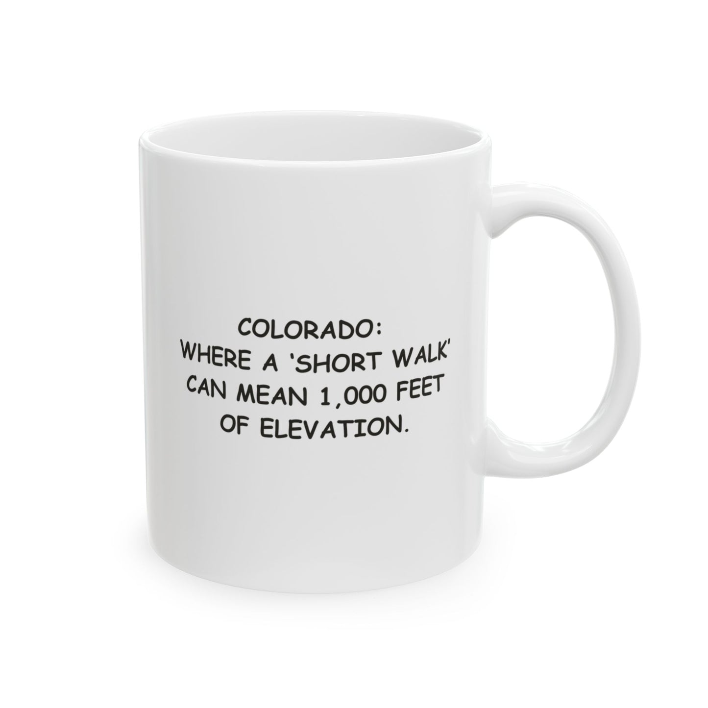 "Colorado: Where a ‘short walk’ can mean 1,000 feet of elevation." Ceramic Mug - 13605