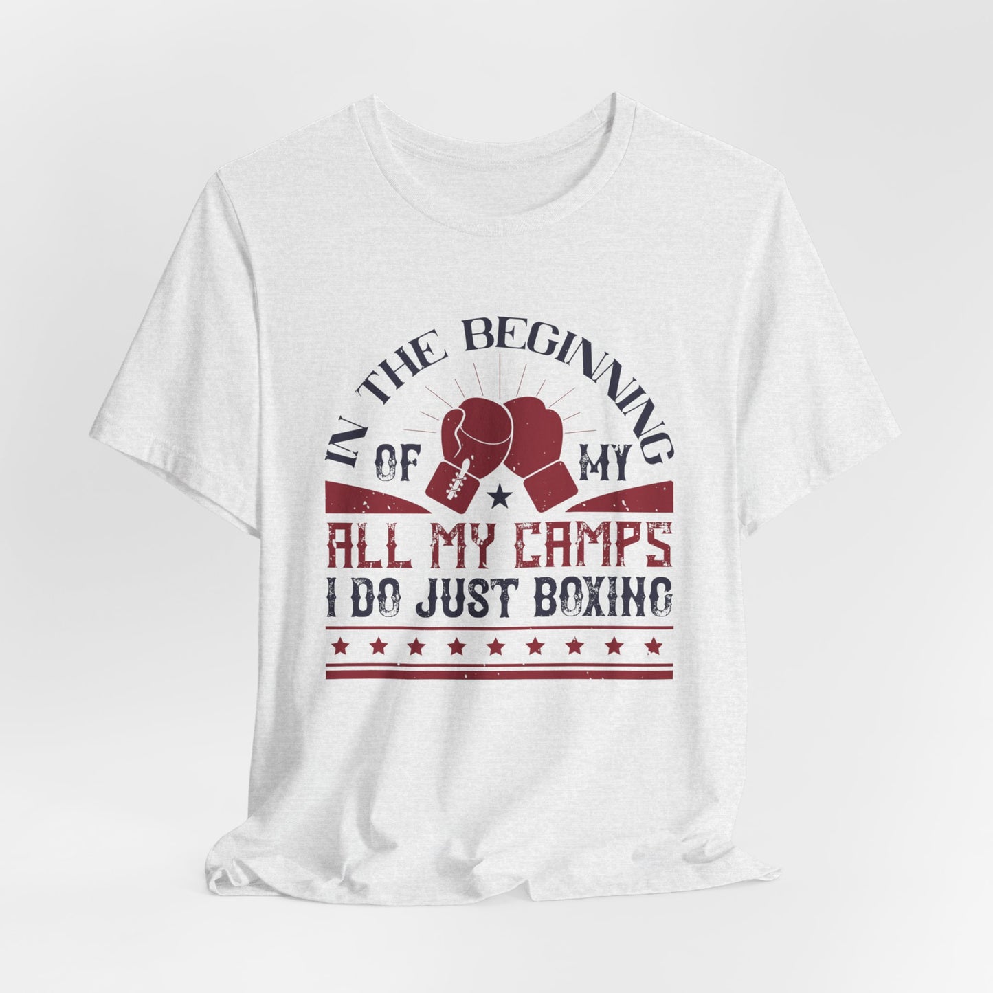 In the Beginning of All My Camps, I Do Just Boxing - Unisex Jersey Short Sleeve Tee