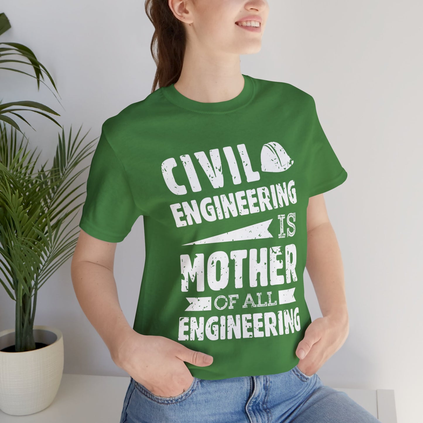 Engineer: Civil Engineering Is Mother Of All Engineering - Unisex Jersey Short Sleeve Tee