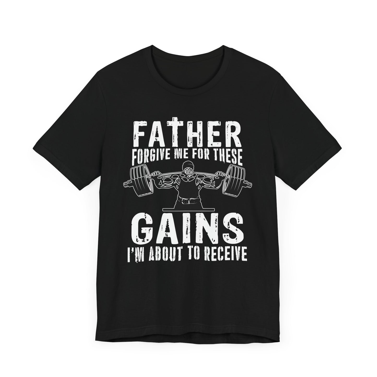 Gym: Father Forgive Me For These Gains I Am About To Receive - Unisex Jersey Short Sleeve Tee