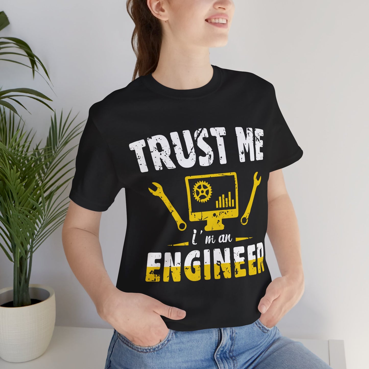 Engineer: Trust Me, I'm An Engineer - Unisex Jersey Short Sleeve Tee - 13565