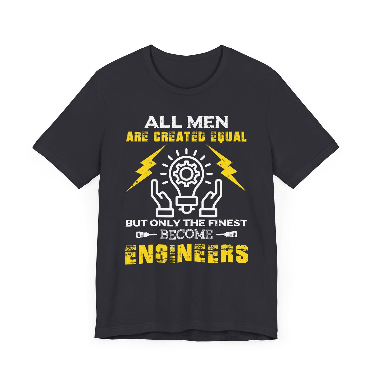 All Men Are Created Equal, But Only The Finest Become Engineers - Unisex Jersey Short Sleeve Tee - 13537