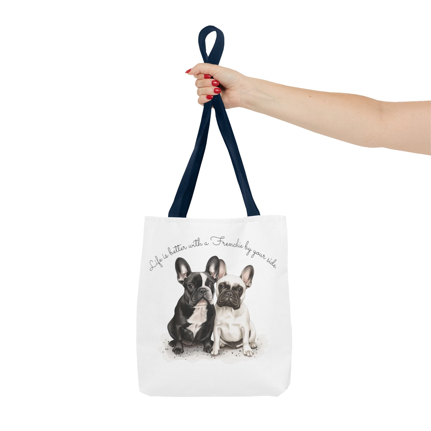 Life is better with a Frenchie by your side. - Tote Bag