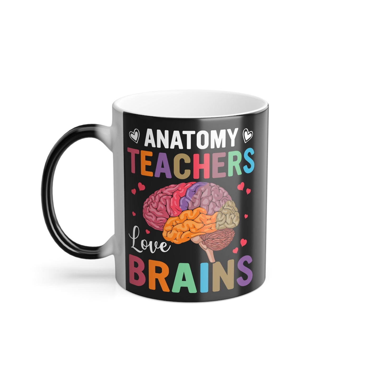 Anatomy Teachers Love Brains - Color Morphing Mug, 11oz - 13399