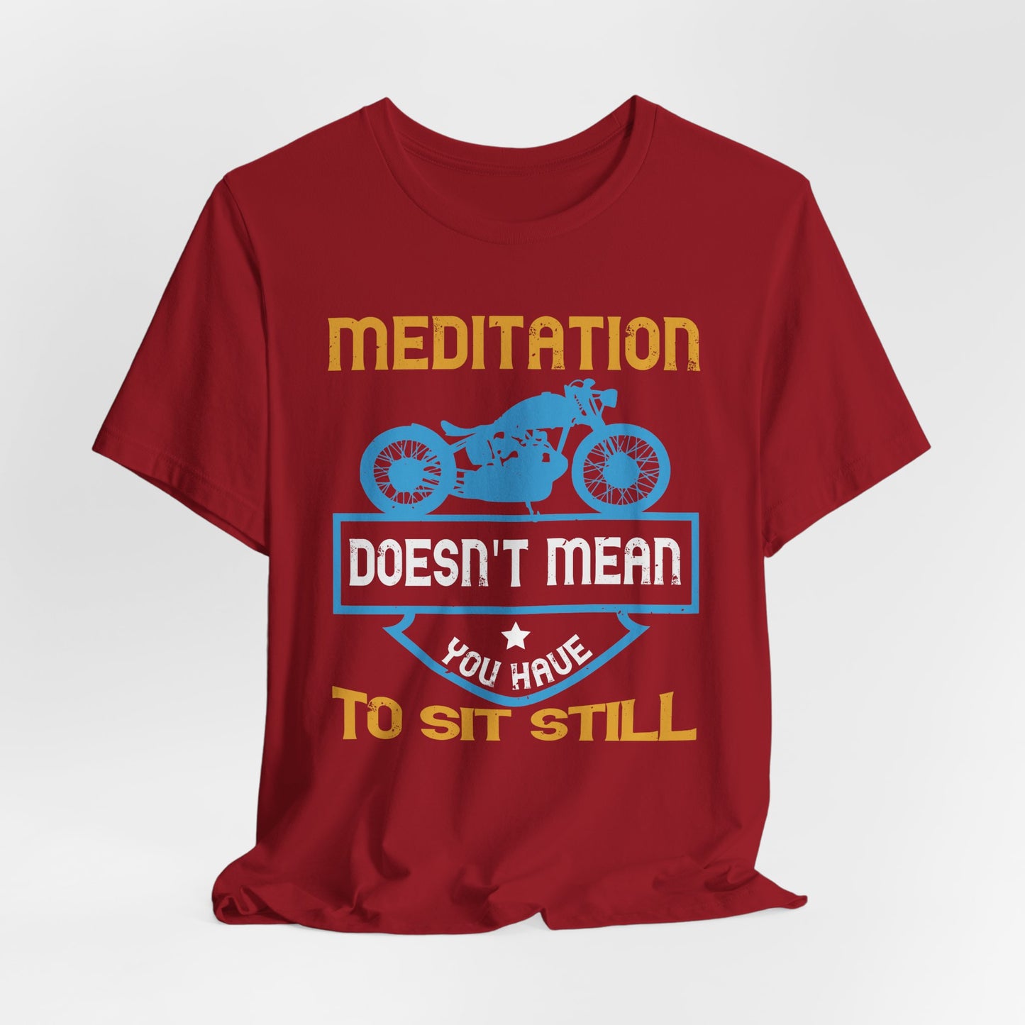 Meditation Doesn't Mean You Have to Sit Still - Unisex Jersey Short Sleeve Tee - 13757