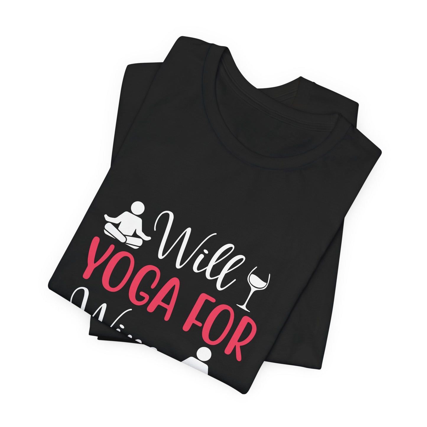 Will Yoga For Wine - Unisex Jersey Short Sleeve Tee