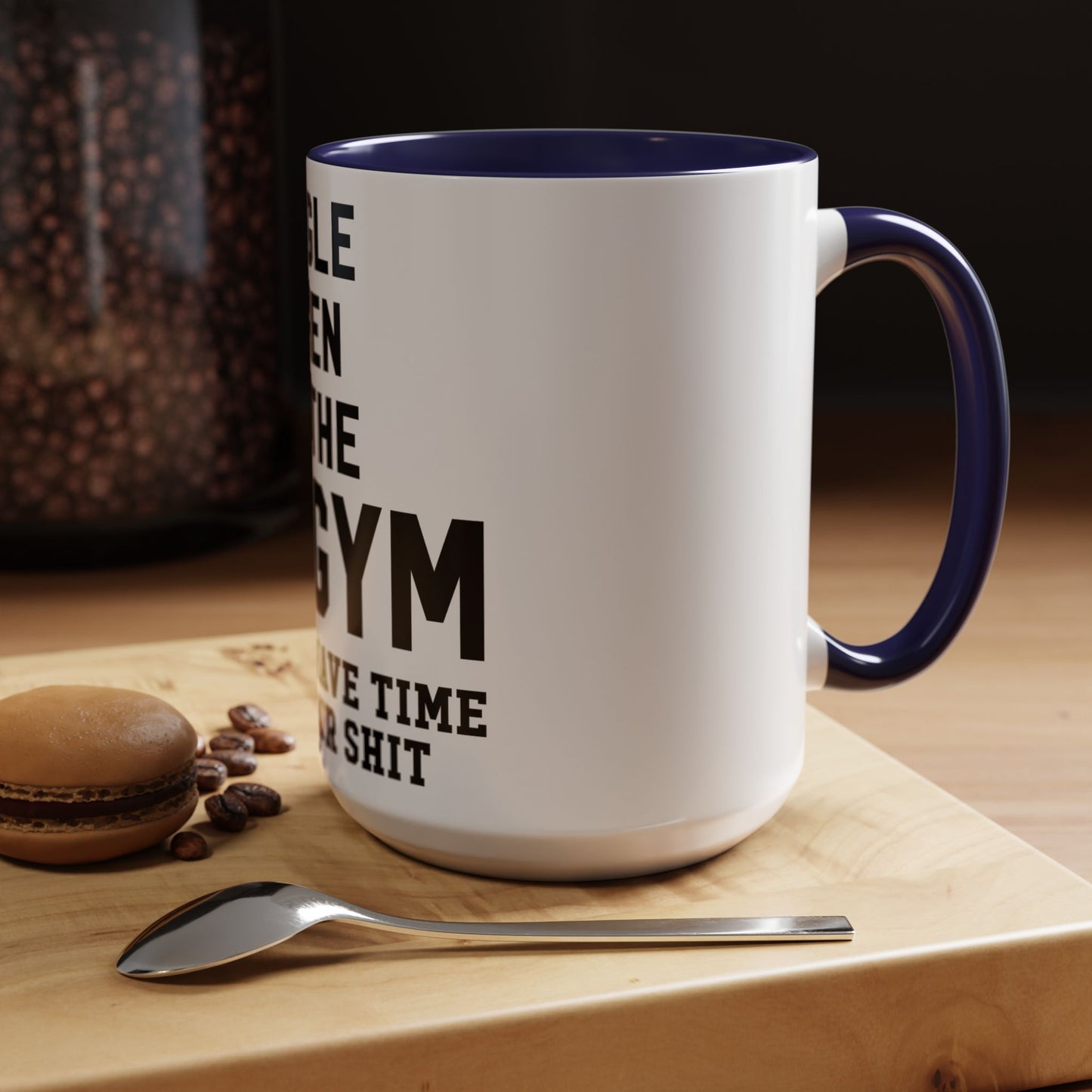 At the Gym & Don't Have Time For Your Shit - Accent Coffee Mug (11, 15oz)