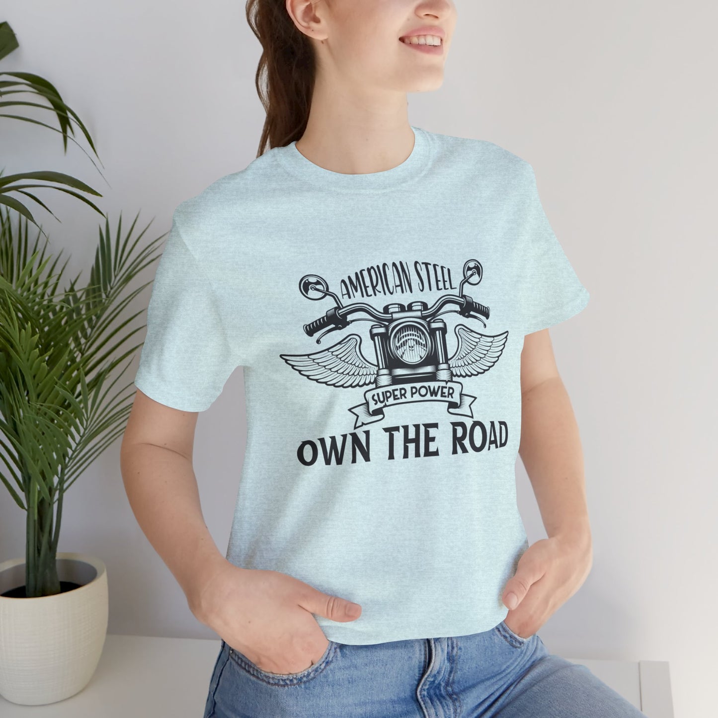 American Steel, Super Power, Own The Road - Unisex Jersey Short Sleeve Tee