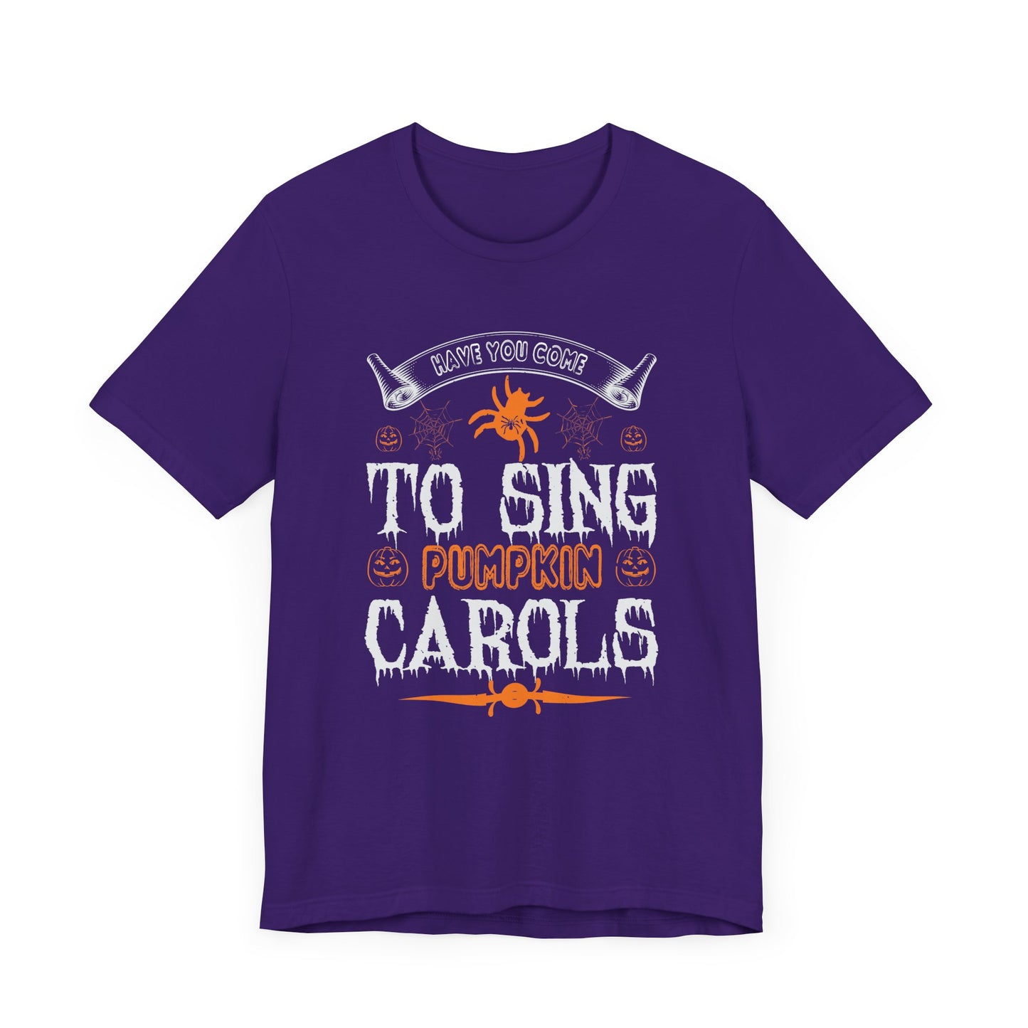 Have You Come to Sing Pumpkin Carols - Unisex Jersey Short Sleeve Tee - 12417