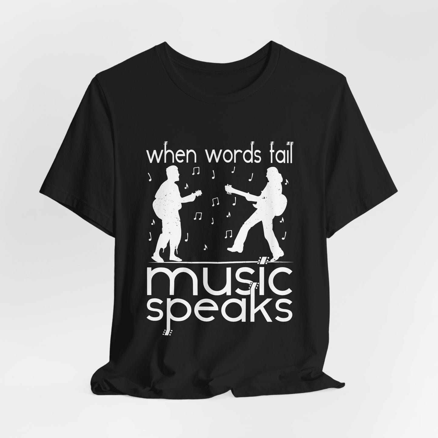 When Words Fail Music Speaks - Unisex Jersey Short Sleeve Tee - 11902