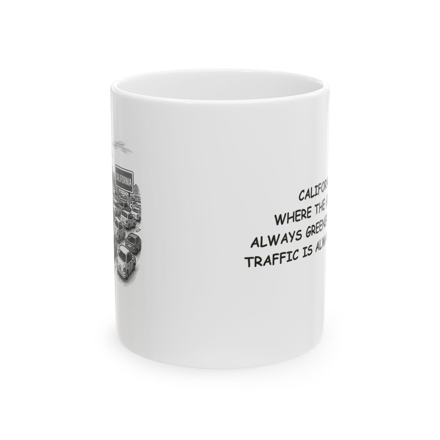 "California: Where the grass is always greener… and the traffic is always slower." Ceramic Mug - 11oz & 15oz - 12744