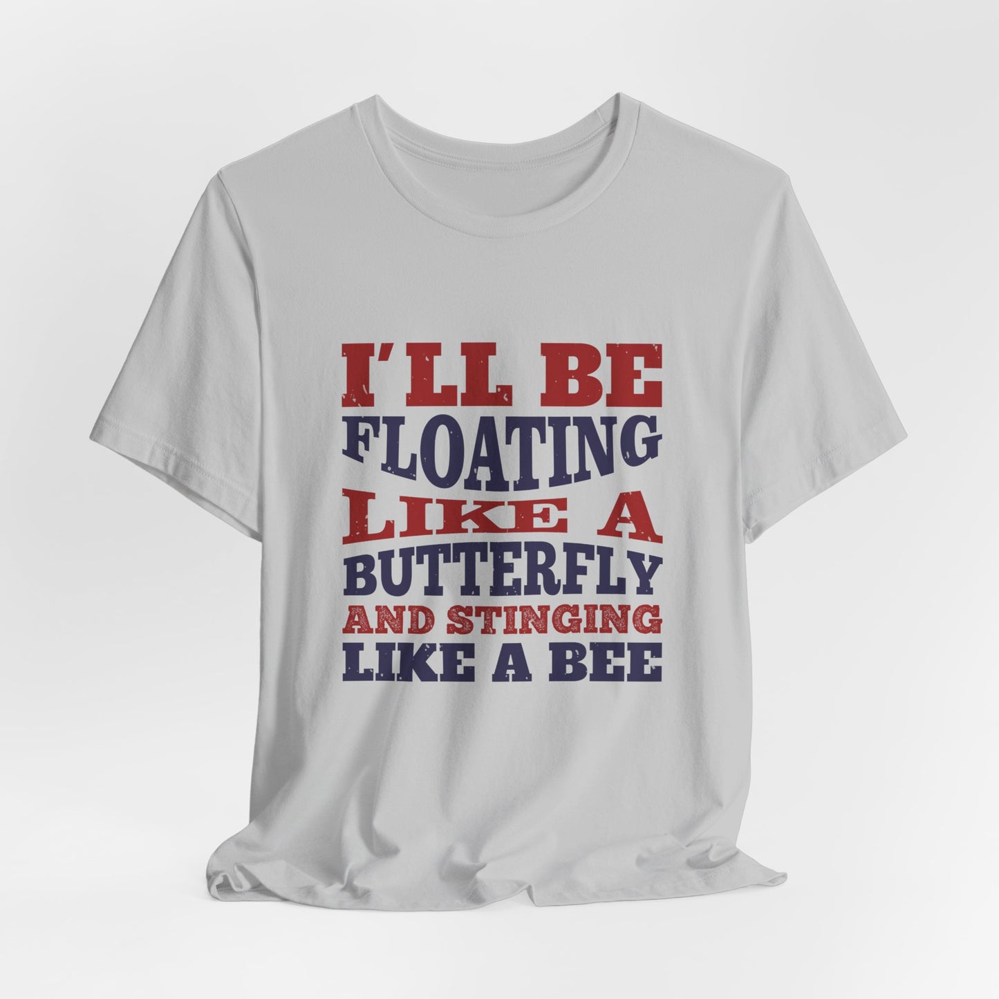 Boxing: I'll Be Floating Like a Butterfly and Stinging Like a Bee - Unisex Jersey Short Sleeve Tee - 11680