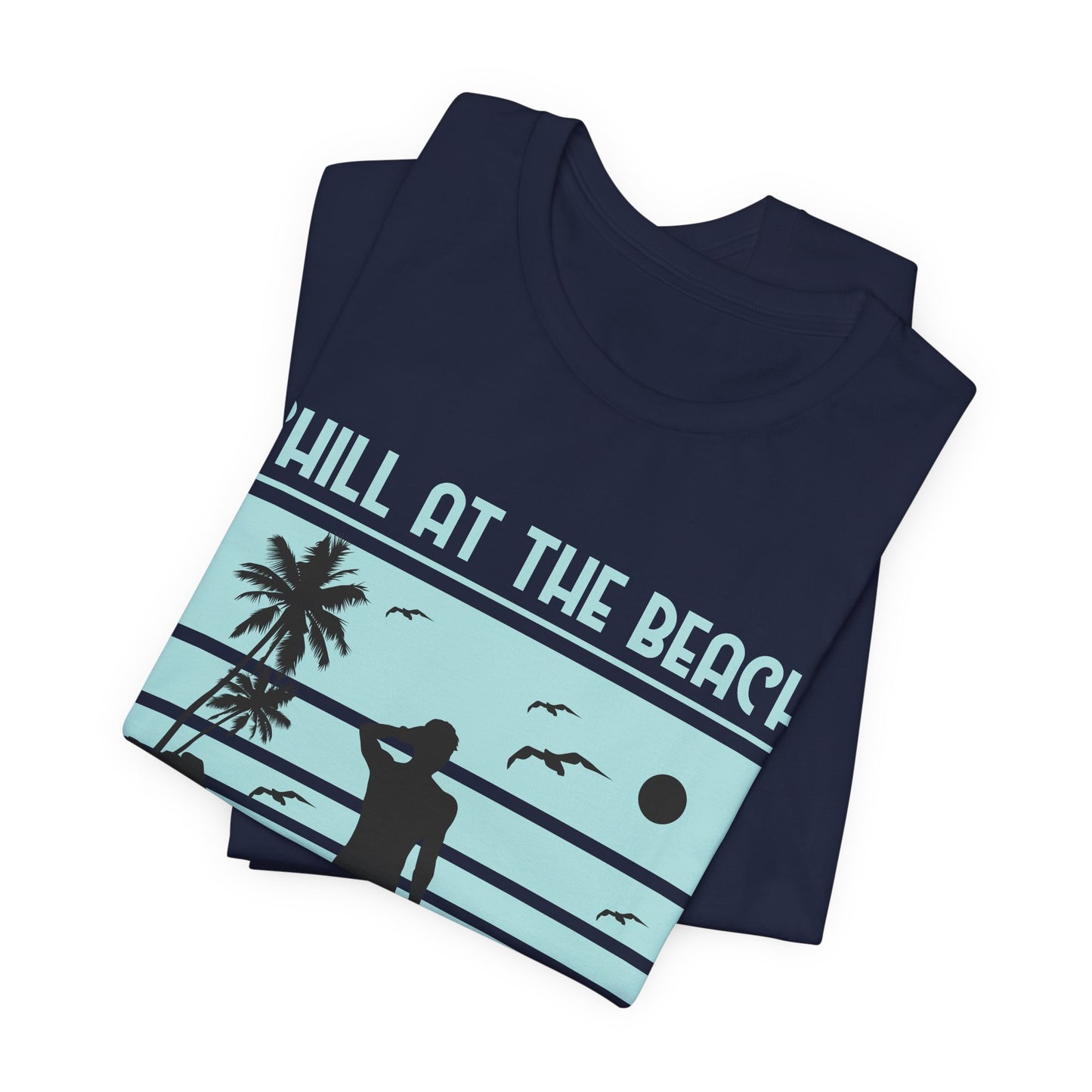 Chill At The Beach - Unisex Jersey Short Sleeve Tee - 13175