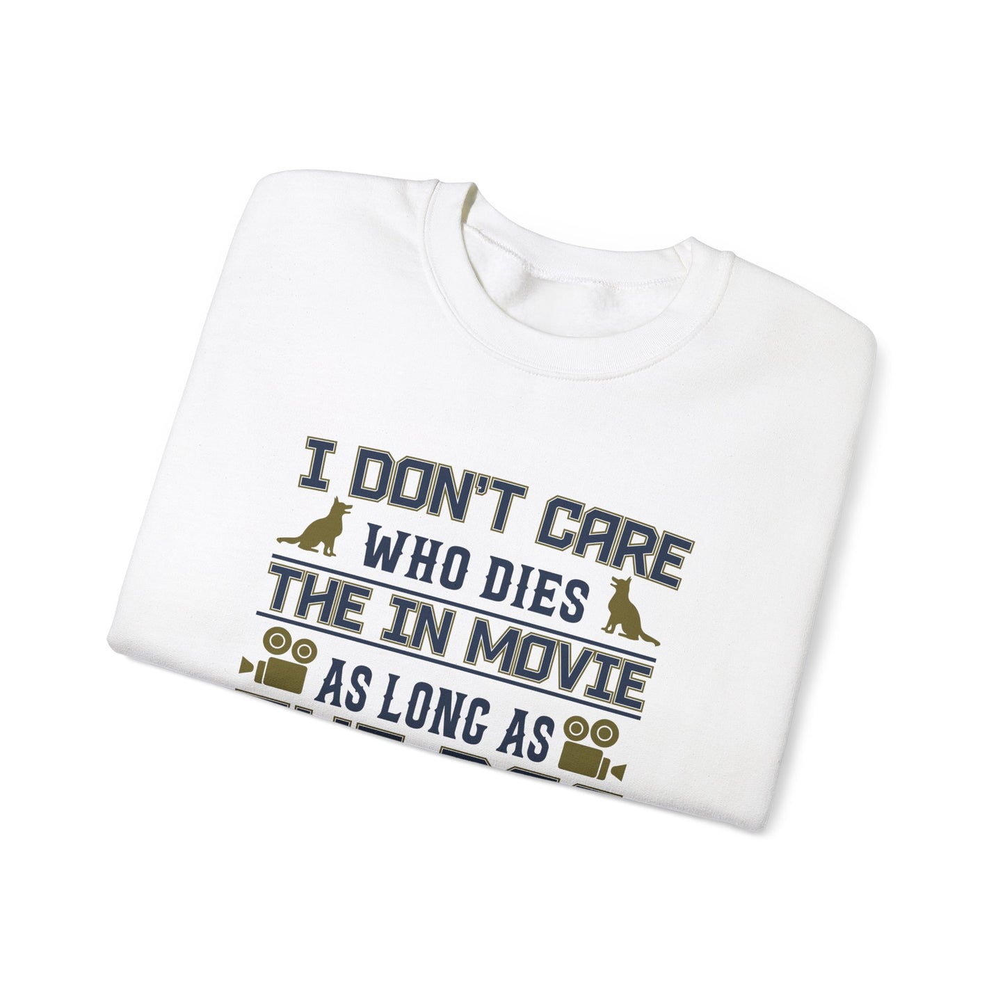 I Don't Care Who Dies In The Movie As Long As The Dog Lives - Unisex Heavy Blend™ Crewneck Sweatshirt