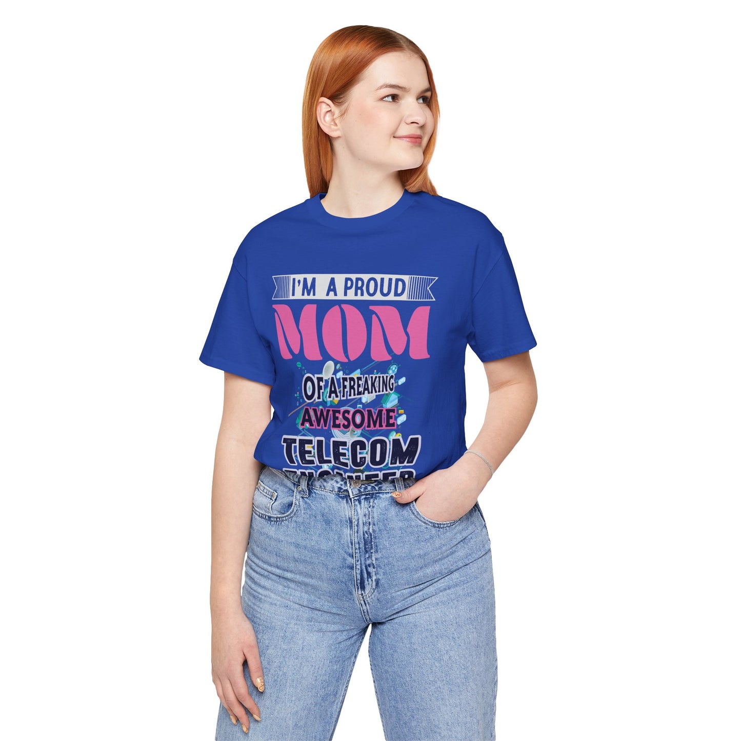 I'm A Proud Mom Of A Freaking Awesome Telecom Engineer - Unisex Jersey Short Sleeve Tee - 13578