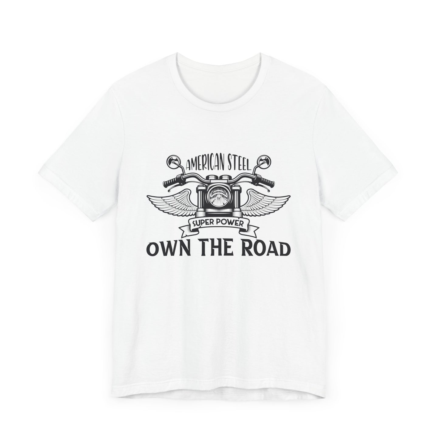 American Steel, Super Power, Own The Road - Unisex Jersey Short Sleeve Tee - 13512
