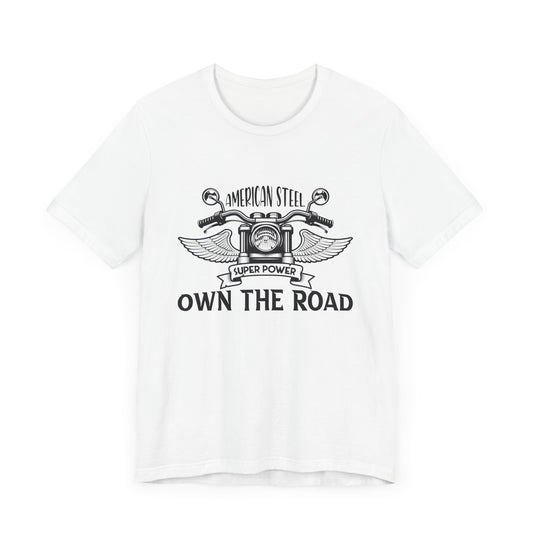 American Steel, Super Power, Own The Road - Unisex Jersey Short Sleeve Tee - 13512
