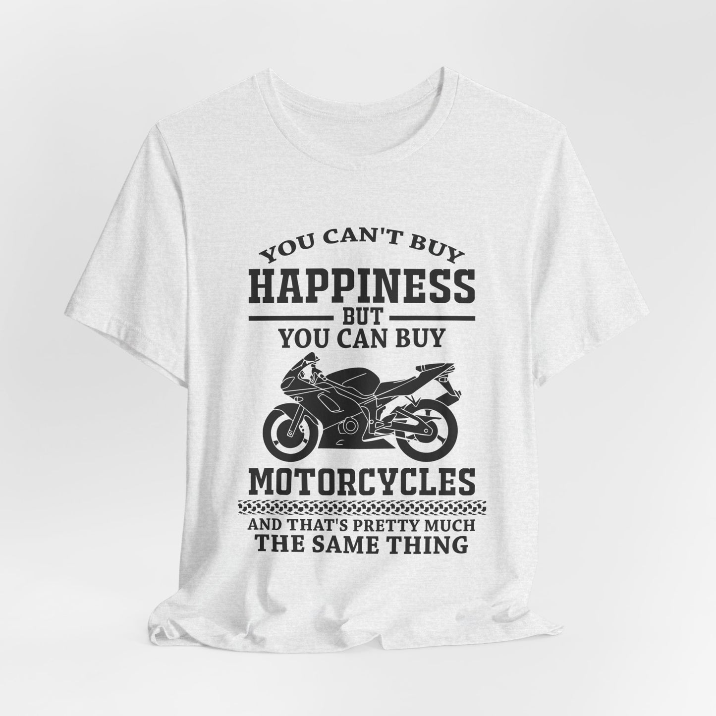 You Can't Buy Happiness But You Can Buy Motorcycles - Unisex Jersey Short Sleeve Tee - 13107